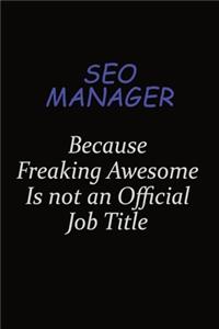 SEO Manager Because Freaking Awesome Is Not An Official Job Title