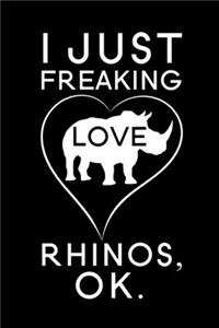 I Just Freaking Love Rhinos Ok