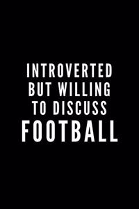Introverted But Willing To Discuss Football