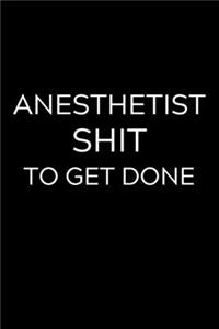 Anesthetist Shit To Get Done