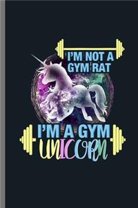 I'm not a Gym rat I'm a Gym Unicorn