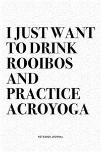 I Just Want To Drink Rooibos And Practice Acroyoga