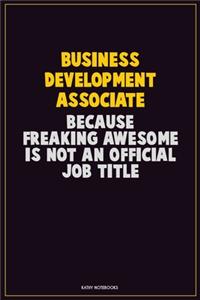 Business Development Associate, Because Freaking Awesome Is Not An Official Job Title