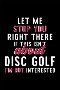 Let Me Stop You Right There If This Isn't About Disc Golf I'm Not Interested