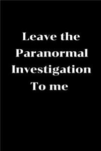 Leave the Paranormal Investigation to me