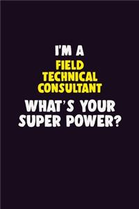 I'M A Field Technical Consultant, What's Your Super Power?