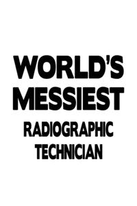 World's Messiest Radiographic Technician