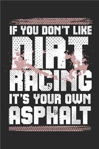 If You Don't Like Dirt Racing It's Your Own Asphalt
