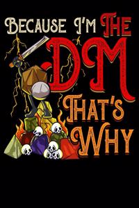 Because I'm The DM That's Why
