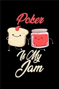 Poker is My Jam: Funny Poker Journal (Diary, Notebook) Christmas & Birthday Gift for Poker Enthusiasts