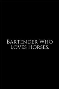 Bartender Who Loves Horses