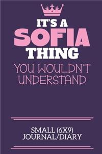 It's A Sofia Thing You Wouldn't Understand Small (6x9) Journal/Diary