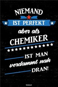 Niemand ist perfekt aber als Chemiker ist man verdammt nah dran! Notizbuch