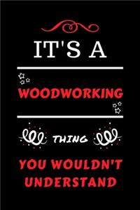 It's A Woodworking Thing You Wouldn't Understand