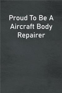 Proud To Be A Aircraft Body Repairer