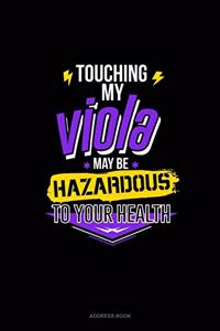 Touching My Viola May Be Hazardous To Your Health