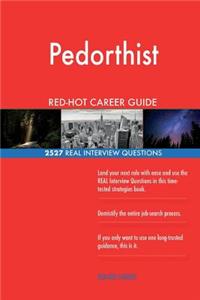 Pedorthist RED-HOT Career Guide; 2527 REAL Interview Questions