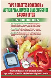 Type 2 Diabetes Cookbook & Action Plan, Reverse Diabetes Guide & Sugar Detox - 3 Books in 1 Bundle