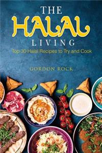 The Halal Living: Top 30 Halal Recipes to Try and Cook