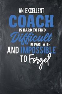 A Excellent Coach Is Hard To Find Difficult To Part With And Impossible To Forget