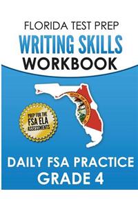 FLORIDA TEST PREP Writing Skills Workbook Daily FSA Practice Grade 4