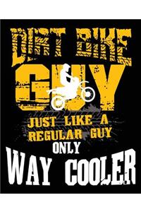 Dirt Bike Guy Like A Regular Guy Only Way Cooler
