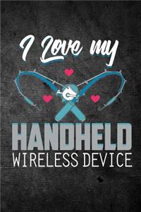 I Love My Handheld Wireless Device