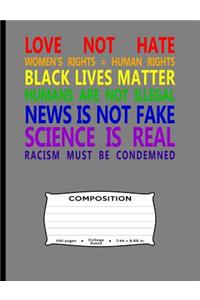 Love Not Hate Women's Rights = Human Rights Black Lives Matter Humans Are Not