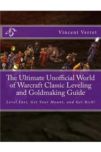 The Ultimate Unofficial World of Warcraft Classic Leveling and Goldmaking Guide