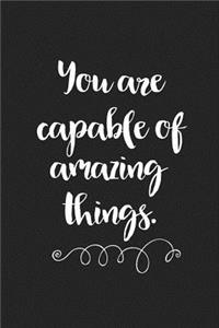 You Are Capable of Amazing Things