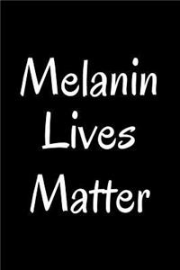 Melanin Lives Matter