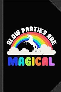 Glow Parties Are Magical Journal Notebook