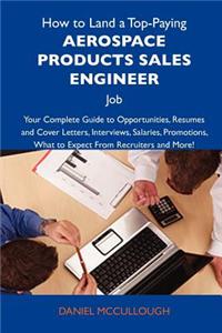 How to Land a Top-Paying Aerospace Products Sales Engineer Job