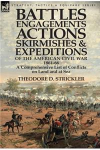 Battles, Engagements, Actions, Skirmishes and Expeditions of the American Civil War, 1861-66