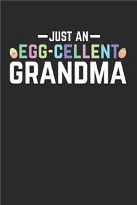 Just an Egg-Cellent Grandma: This Is a Blank, Lined Journal That Makes a Perfect Grandma Gift for Women. It's 6x9 with 120 Pages, a Convenient Size to Write Things In.