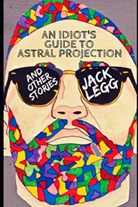 Idiot's Guide to Astral Projection