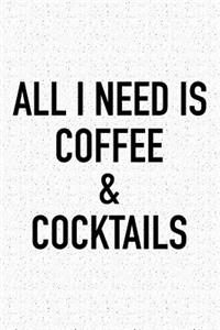All I Need Is Coffee and Cocktails
