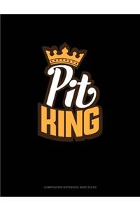 Pit King