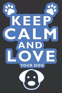 Keep Calm and Love Your Dog