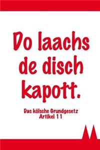 Do Laachs de Disch Kapott - Das Kölsche Grundgesetz Artikel 11
