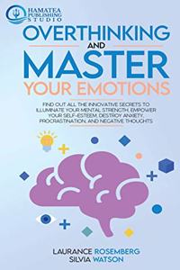 Overthinking and Master Your Emotions