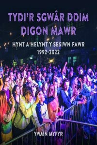 Tydi'r Sgwar Ddim Digon Mawr - Hynt a Helynt y Sesiwn Fawr 1992-2022