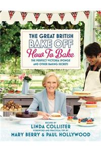 Great British Bake Off: How to Bake