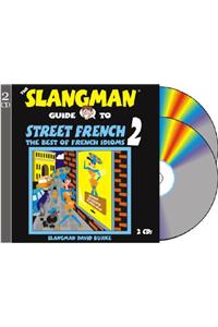 The Slangman Guide to Street French 2: The Best of French Idioms