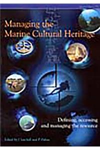 Managing the Marine Cultural Heritage: Defining, Accessing and Managing the Resource