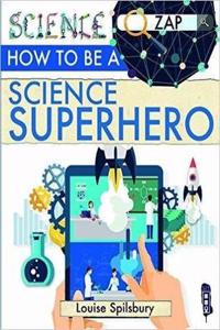 How To Be A Science Superhero