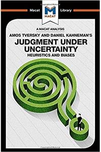 Analysis of Amos Tversky and Daniel Kahneman's Judgment Under Uncertainty