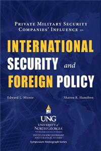 Private Military Security Companies' Influence on International Security and Foreign Policy