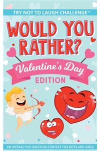 The Try Not to Laugh Challenge - Would You Rather? - Valentine's Day Edition