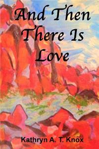 And Then There Is Love